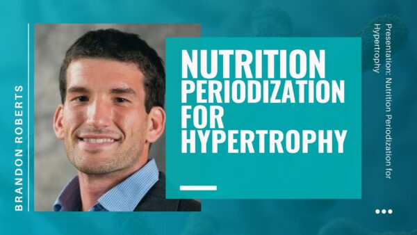Nutrition Periodization for Hypertrophy - Brandon Roberts