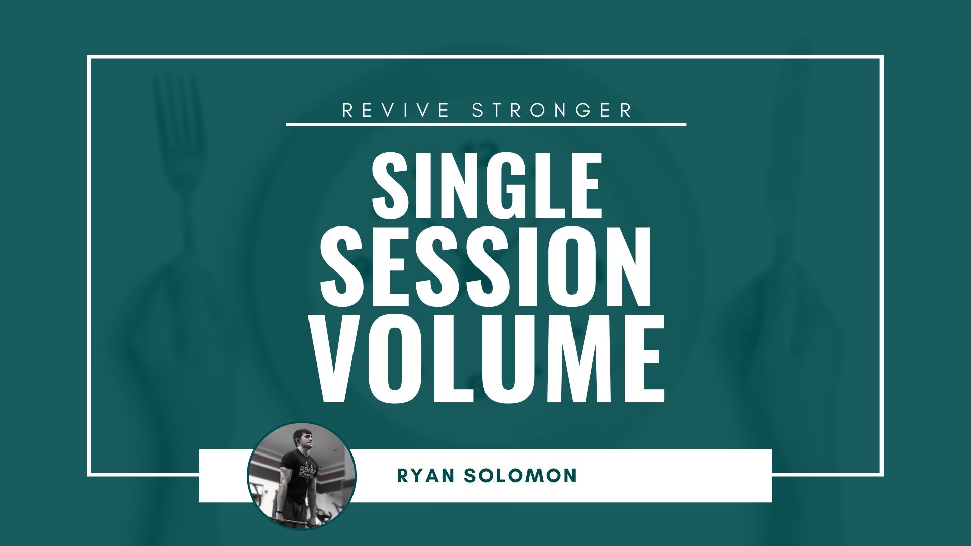 Single Session Volume - Ryan Solomon