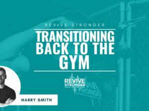 Transitioning Back to the Gym - Harry Smith