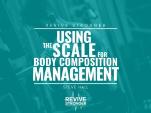 Using the Scale for Body Composition Management - Steve Hall