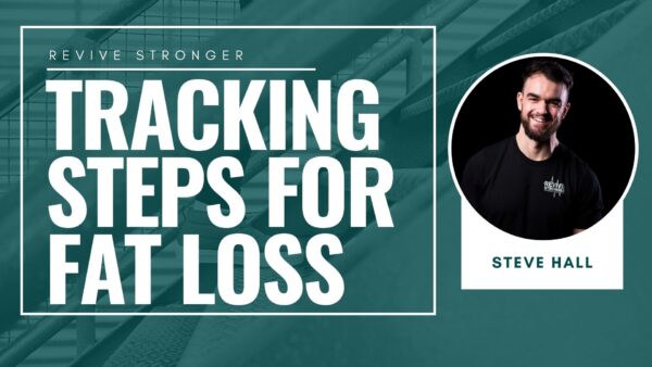 Tracking Steps for Fat Loss - Steve Hall