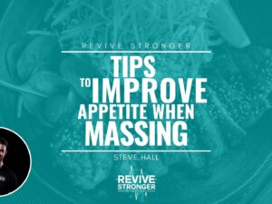 Tips to improve appetite when massing - Steve Hall