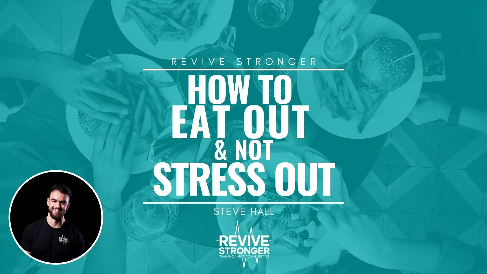 How To Eat Out & Not Stress Out - Steve Hall