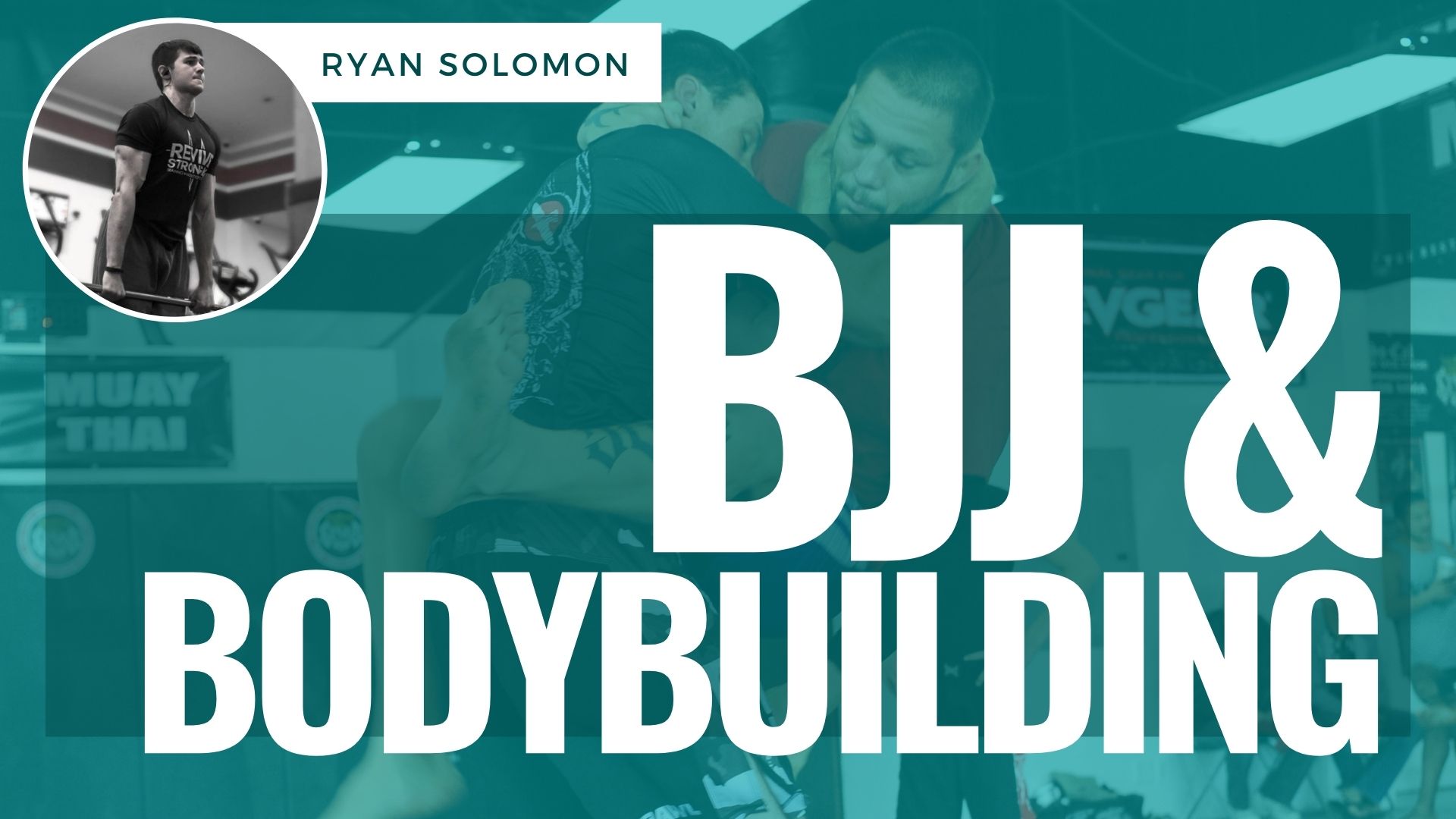 BJJ & Bodybuilding - Ryan Solomon